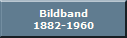 Bildband
1882-1960