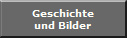 Geschichte
und Bilder