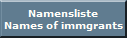 Namensliste
Names of immgrants