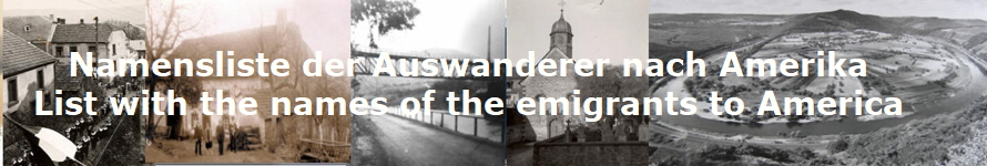 Namensliste der Auswanderer nach Amerika
List with the names of the emigrants to America Namensliste der Auswanderer nach Amerika
List with the names of the emigrants to America