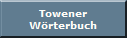 Towener
W�rterbuch