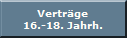 Vertr�ge
16.-18. Jahrh.