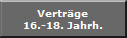 Vertr�ge
16.-18. Jahrh.