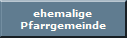 ehemalige
Pfarrgemeinde