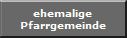 ehemalige
Pfarrgemeinde