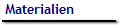 Materialien
