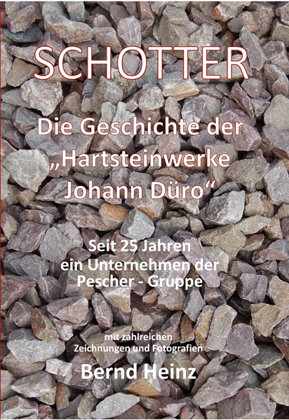 BUCH: Schotter - Die Geschichte der Hartsteinwerke Johann Düro, Saarhausen bei Taben-Rodt